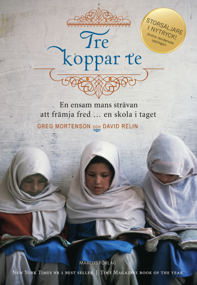 Tre koppar te : en ensam mans strävan att främja fred... en skola i taget; Greg Mortenson, David Oliver Relin; 2010