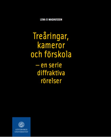 Treåringar, kameror och förskola : - en serie diffraktiva rörelser; Lena O. Magnusson; 2017