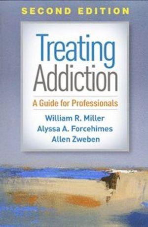 Treating Addiction; William R Miller, Alyssa A Forcehimes, Allen Zweben; 2019