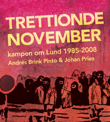 Trettionde november : kampen om Lund 1985-2008; Andrés Brink Pinto, Johan Pries; 2013