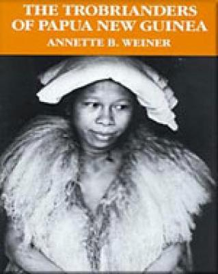 Trobrianders of Papua New Guinea; Annette B. Weiner; 1988