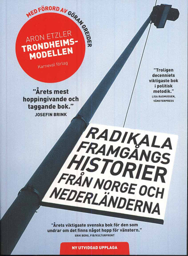 Trondheimsmodellen : radikala framgångs historier från Norge och Nederländerna; Aron Etzler; 2007