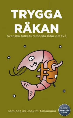 Trygga räkan : svenska folkets felhörda låtar del två; Joakim Arhammar; 2011