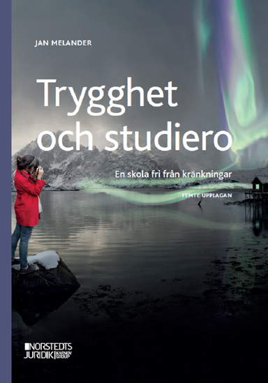 Trygghet och studiero : En skola fri från kränkningar; Jan Melander; 2024