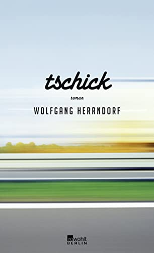 Tschick : Roman; Wolfgang Herrndorf; 2010