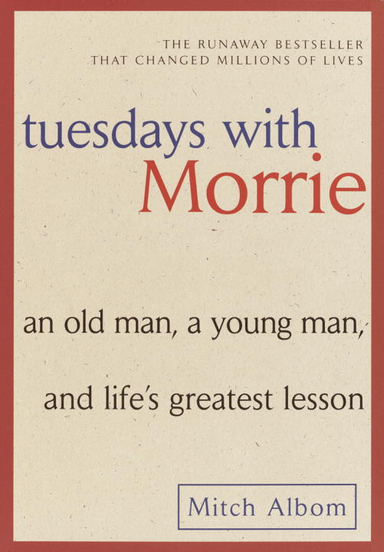 Tuesdays With Morrie: An Old Man, A Young Man & Life's Greatest Lesson (Q); Mitch Albom; 2002