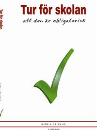 Tur för skolan - att den är obligatorisk; Anders Härdevik; 2008