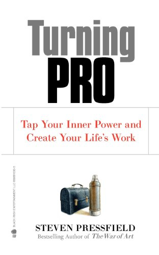 Turning Pro: Tap Your Inner Power and Create Your Life's Work; Steven Pressfield; 2012