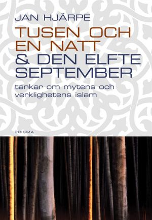 Tusen och en natt och den 11 september : Tankar om islam; Jan Hjärpe; 2003