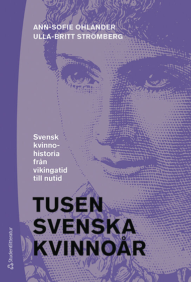 Tusen svenska kvinnoår : svensk kvinnohistoria från vikingatid till nutid; Ann-Sofie Ohlander, Ulla-Britt Strömberg; 2018