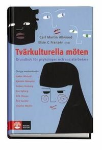 Tvärkulturella möten : grundbok för psykologer och socialarbetare; Carl Martin Allwood, Elsie C Franzén; 2012