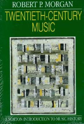 Twentieth-Century Music; Robert P Morgan; 1991