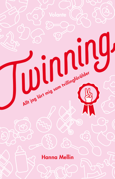 Twinning : allt jag lärt mig som tvillingförälder; Hanna Mellin; 2019