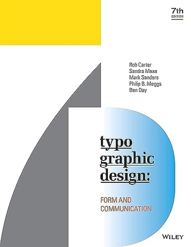 Typographic Design; Rob Carter, Sandra Maxa, Mark Sanders, Philip B Meggs, Ben Day; 2018