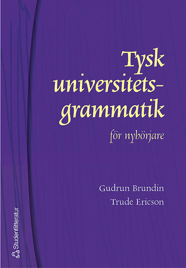 Tysk universitetsgrammatik för nybörjare; Gudrun Brundin, Trude Ericson; 2004