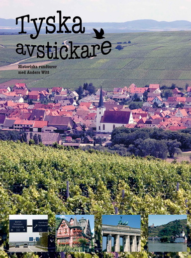 Tyska avstickare : historiska utflykter; Anders Witt; 2008