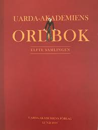 Uarda-akademiens ordbok : elfte samlingen; Uarda-akademien; 2019