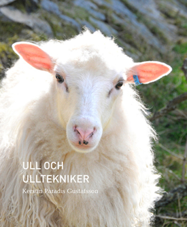 Ull och Ulltekniker; Kerstin Paradis Gustafsson; 2013