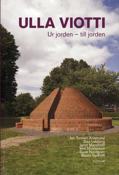 Ulla Viotti : ur jorden - till jorden; Jan Torsten Ahlstrand, Dan Lekberg, Janet Mansfield, Kim Niklasson, Sune Nordgren, Beate Sydhoff; 2008