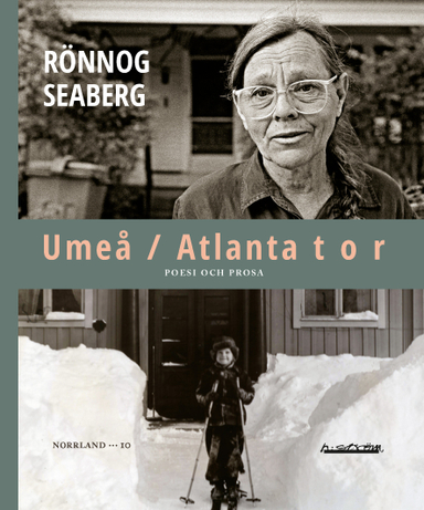 Umeå / Atlanta t o r : poesi och prosa; Rönnog Seaberg; 2018