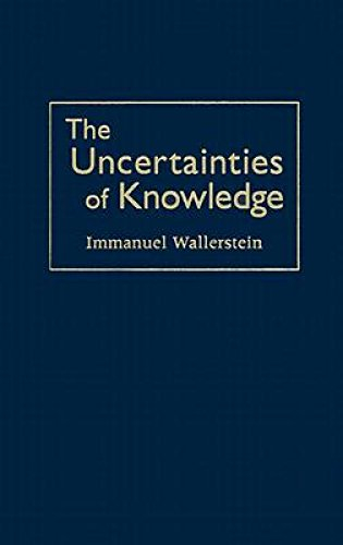 Uncertainties Of Knowledge; Immanuel Wallerstein; 2001