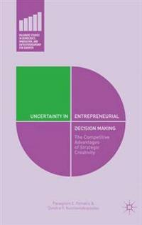 Uncertainty in Entrepreneurial Decision Making; Panagiotis E Petrakis, D Konstantakopoulou; 2015