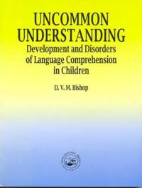 Uncommon understanding : development and disorders of language comprehension in children; Dorothy V. M. Bishop; 1997