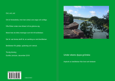 Under ekens djupa grönska : axplock av berättelser från livet och fantasin; Gunilla Jansson; 2019