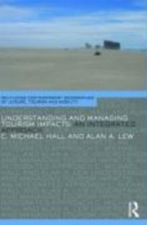 Understanding and Managing Tourism Impacts; C Michael Hall, Alan A Lew; 2009