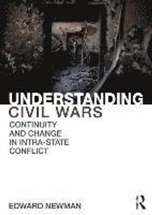 Understanding Civil Wars; Edward Newman; 2014