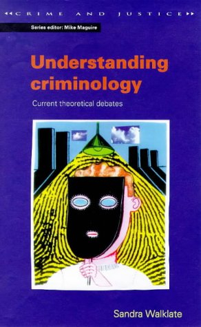 Understanding criminology : current theoretical debates; Sandra Walklate; 1998