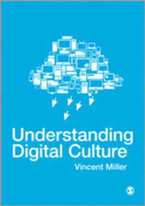 Understanding Digital Culture; Miller Vincent; 2011