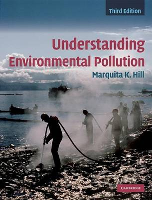 Understanding Environmental Pollution; Hill Marquita K.; 2010