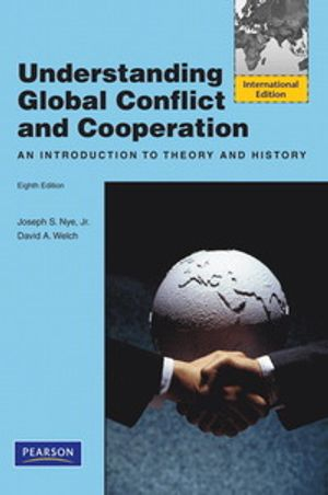 Understanding Global Conflict and Cooperation; Joseph S. Nye, David A. Welch; 2010