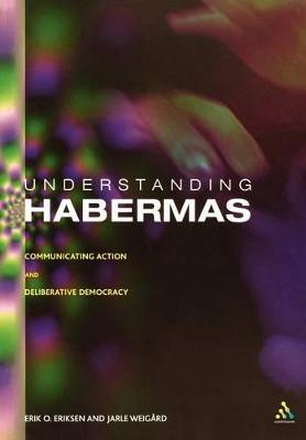 Understanding Habermas; Erik Oddvar Eriksen, Jarle Weigard; 2004