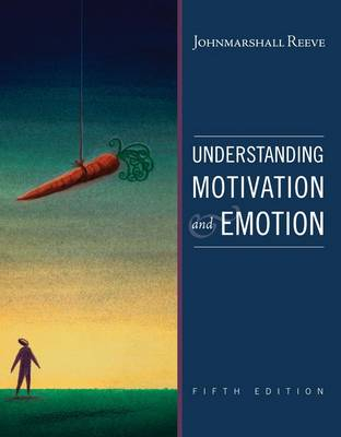 Understanding Motivation and Emotion; Johnmarshall Reeve; 2008