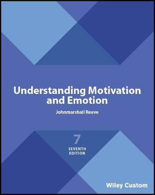 Understanding Motivation and Emotion; Johnmarshall Reeve; 2018