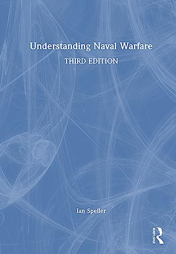 Understanding naval warfare; Ian Speller; 2023