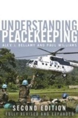 Understanding Peacekeeping; Alex J. Bellamy, Paul Williams, Stuart Griffin; 2010