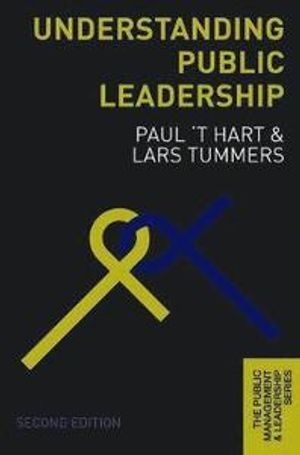 Understanding Public Leadership; Paul 'T Hart, Lars Tummers; 2019