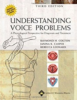 Understanding Voice Problems; Colton Raymond H., Casper Janina K., Leonard Rebecca; 2006