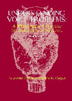 Understanding Voice Problems: A Physiological Perspective for Diagnosis and Treatment; Raymond H. Colton, Janina K. Casper, Minoru Hirano; 1996