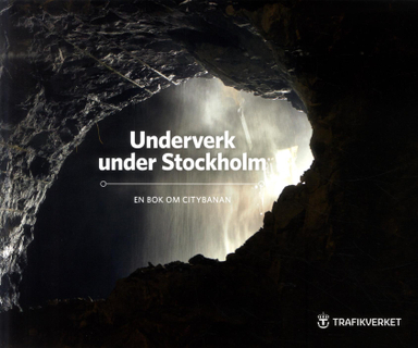 Underverk under Stockholm : en bok om Citybanan; Pia Gillsäter; 2017