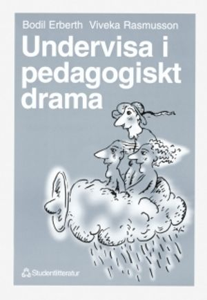 Undervisa i pedagogiskt drama; B Erberth, V Rasmusson; 1996