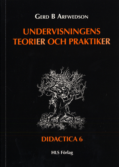 Undervisningens teorier och praktiker; Gerd Arfwedson; 1998