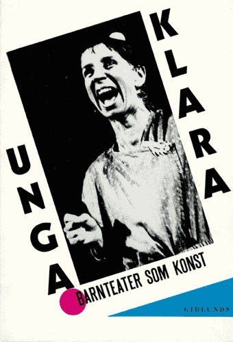 Unga Klara : barnteater som konst; Monica Sparby, Suzanne Osten; 1986