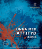 Unga med attityd : Ungdomsstyrelsens attityd- och värderingsstudie 2013; Ungdomsstyrelsen; 2014