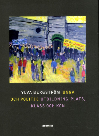 Unga och politik : utbildning, plats, klass och kön; Bergström Ylva; 2015