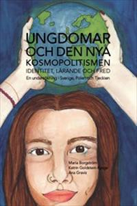 Ungdomar och den nya kosmopolitismen – Identitet, lärande och fred: En undersökning i Sverige, Polen och Tjeckien; María Borgström, Katrin Goldstein-Kyaga, Ana Graviz; 2019