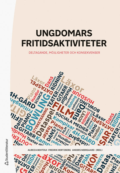 Ungdomars fritidsaktiviteter : deltagande, möjligheter och konsekvenser; Alireza Behtoui, Fredrik Hertzberg, Anders Neergaard, Kristina Alstam, Abbas Emami, Sara Ferlander, Torbjörn Forkby, Zhanna Kravchenko, Olav Nygård, Isabella Strömberg, Russel Turner, Aleksandra Ålund; 2020